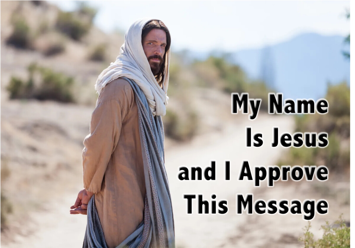 My Name is Jesus and I Approve This Message