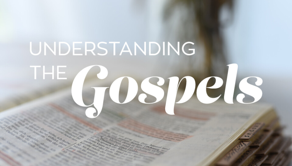 Understanding The Gospels