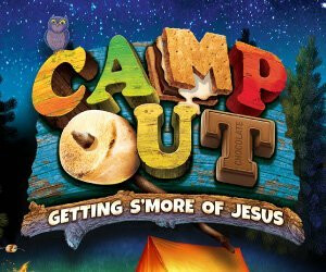 Camp Out Getting S'more of Jesus Vacation Bible School