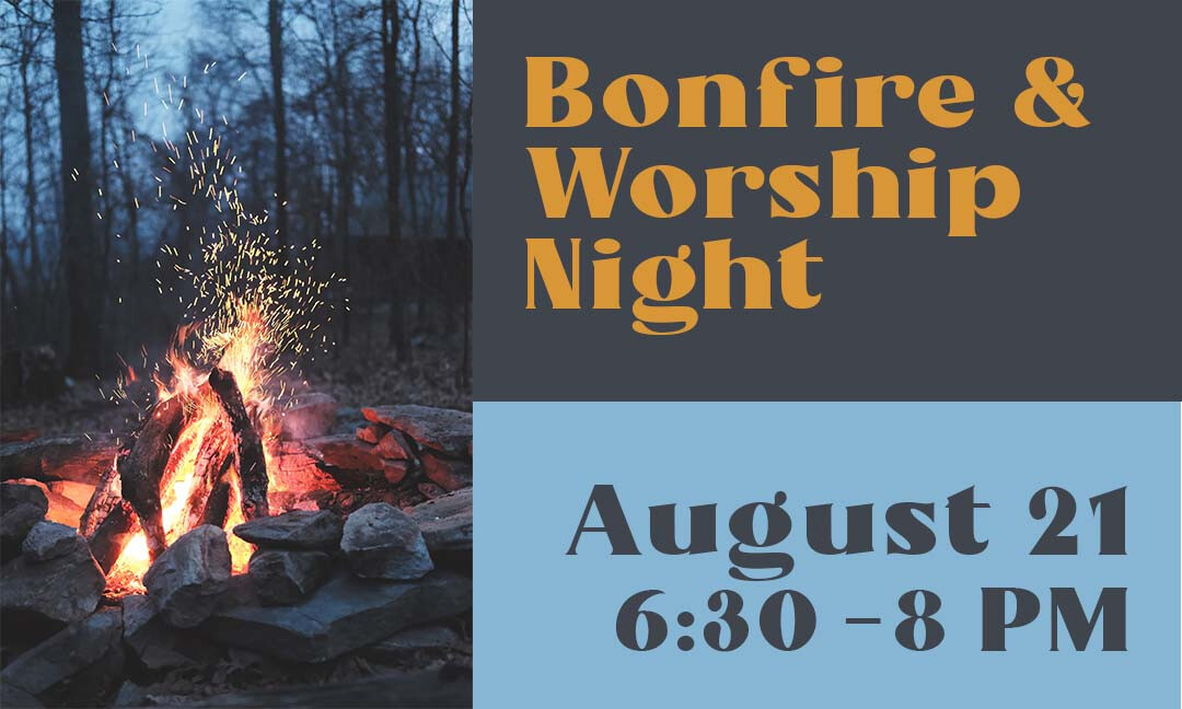 Bonfire/Worship on the ballfield 6:30 - 8:00 PM