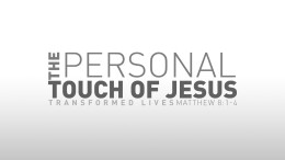 The Personal Touch of Jesus