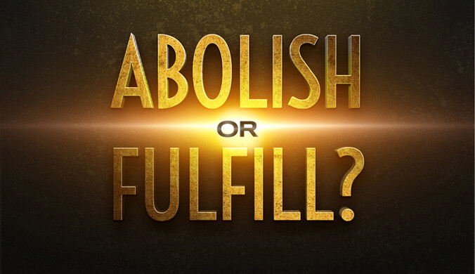 ABOLISH OR FULFILL