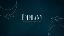 Epiphany: Vintage Christianity