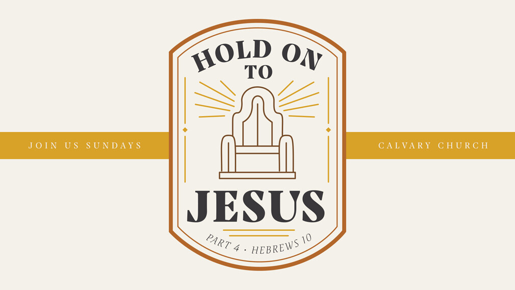 "HOLD ON TO JESUS" Sunday Series