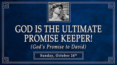 God is the Ultimate Promise Keeper! (God's Promise to David) - Sun, Oct 24, 2021