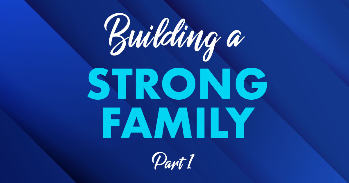 building-a-strong-family-sermons-strong-tower-church