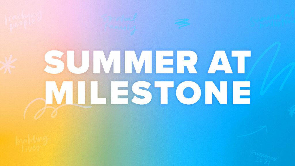 Summer at Milestone