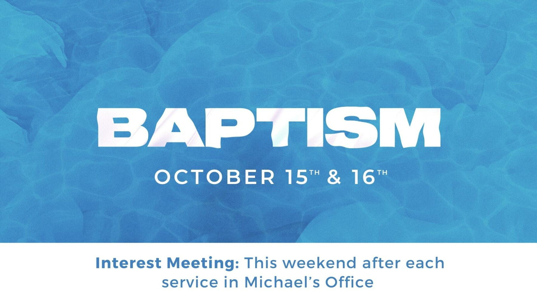 Baptism Weekend - October 15th & 16th