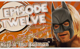 Our New Kurt Cobain Batman and What Keeps Getting in the Way : EP 12