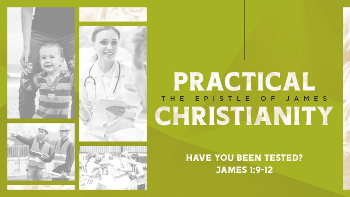 Practical Christianity: Have You Been Tested?