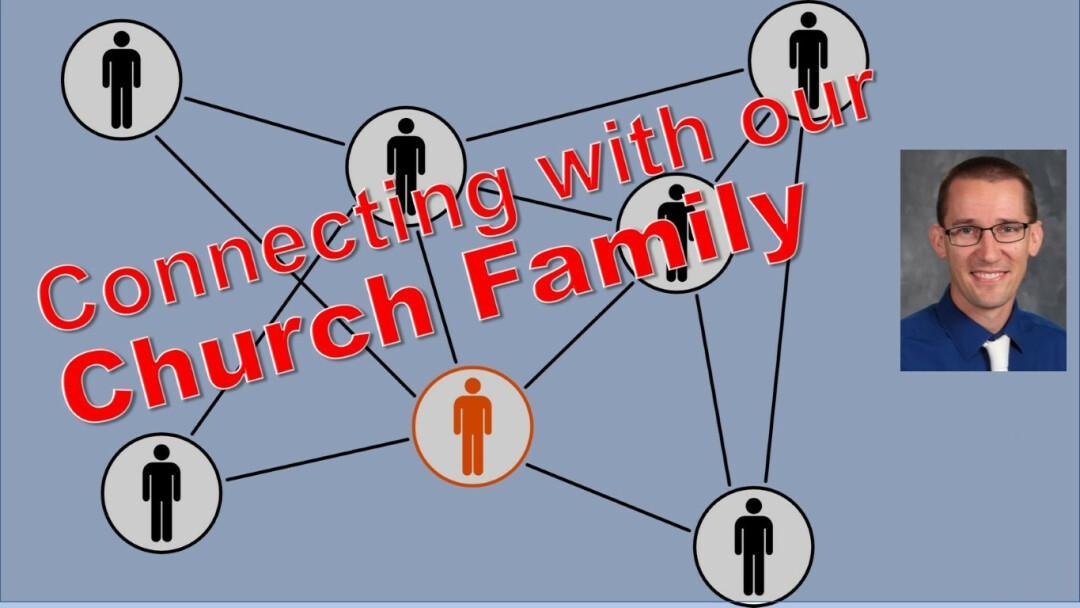 Connecting with Our Church Family — Part 2