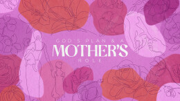 God's Plan & A Mother's Role