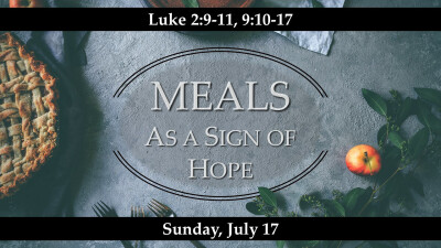 Meals as a Sign "Of Hope"- Sun, July 17, 2022