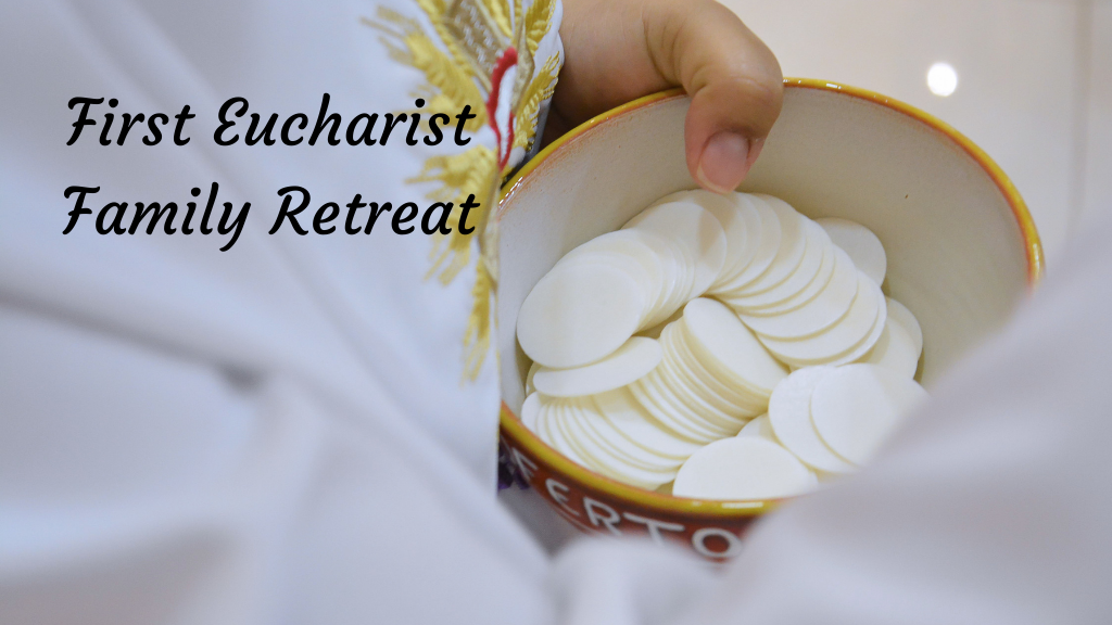 First Eucharist Family Retreat