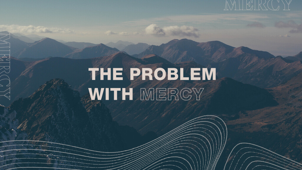 The Problem with Mercy