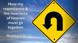 Sermon 4 Matthew 3 How my repentance & the nearness of Heaven must go together