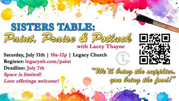 Legacy Church - Sisters Table: Paint, Praise & Potluck - Saturday, July 11, 2026