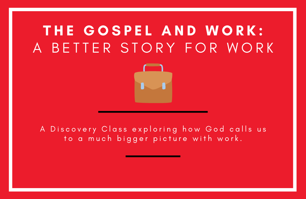 Discovery Class - The Gospel and Work