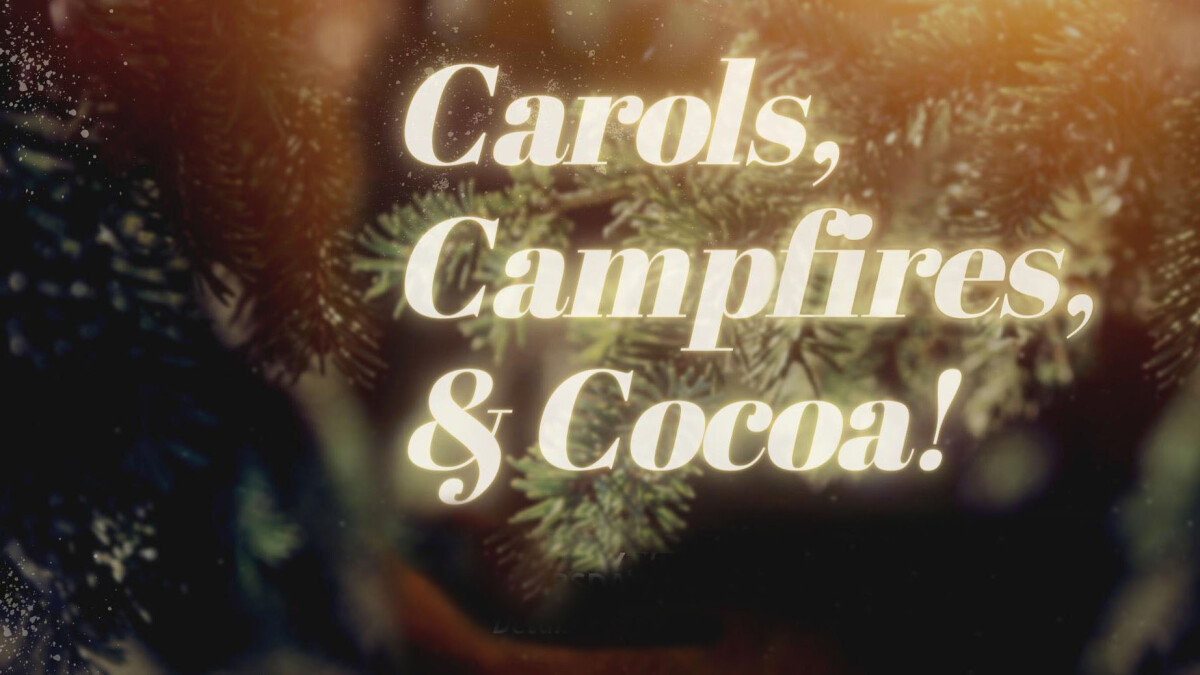Carols, Campfires, and Cocoa!