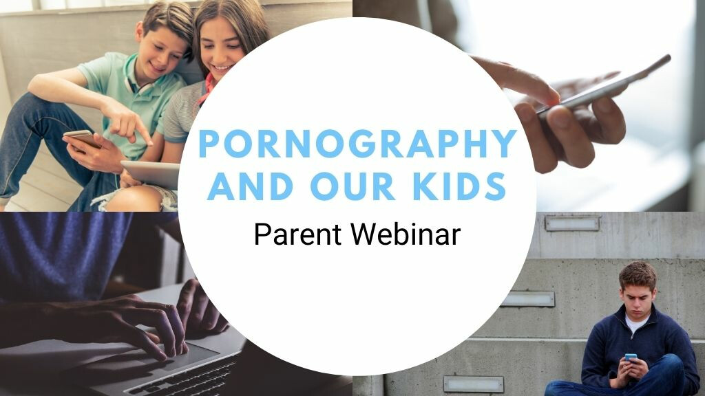 Pornography and Our Kids Webinar