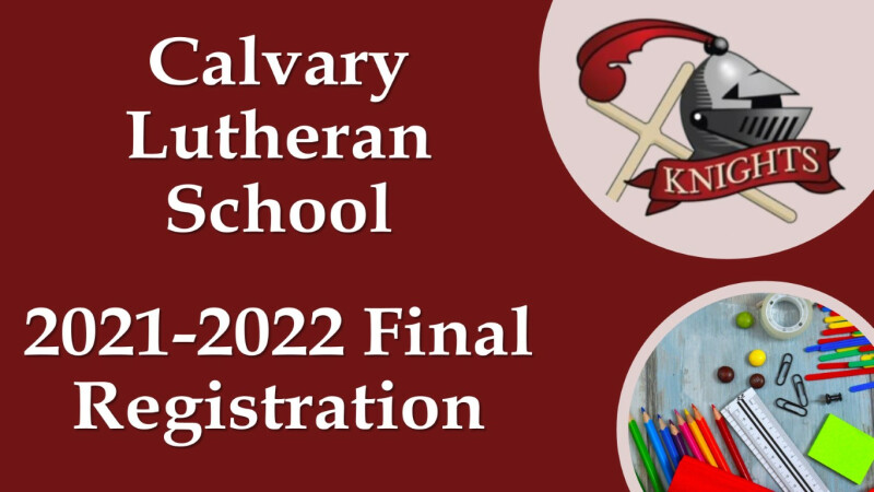 Calvary Lutheran School — 2021–2022 Final Registration