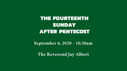 The Fourteenth Sunday after Pentecost - 10:30am