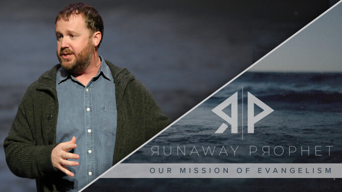 Runaway Prophet | Our Mission of Evangelism