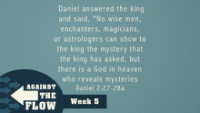Daniel: Against The Flow Week 5 - Chapter 2 Verses 1-30