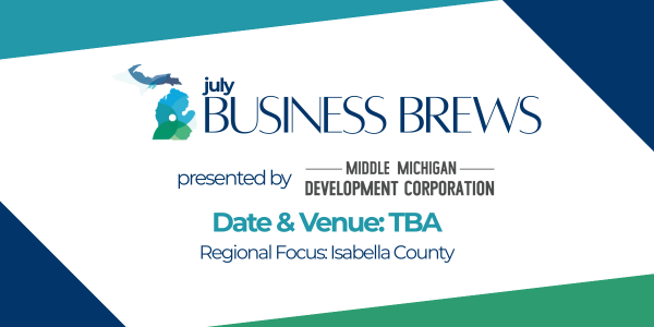 July Business Brews: Isabella County (Date & Venue are TBA!) 