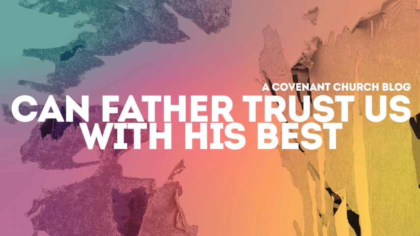 blog-can-father-trust-us-with-his-best