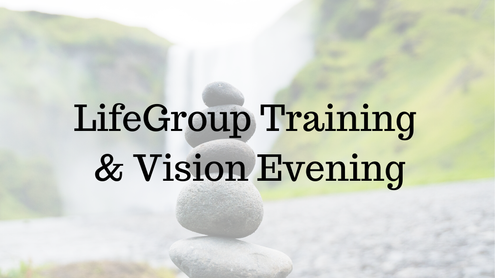 LifeGroup Training & Vision Evening