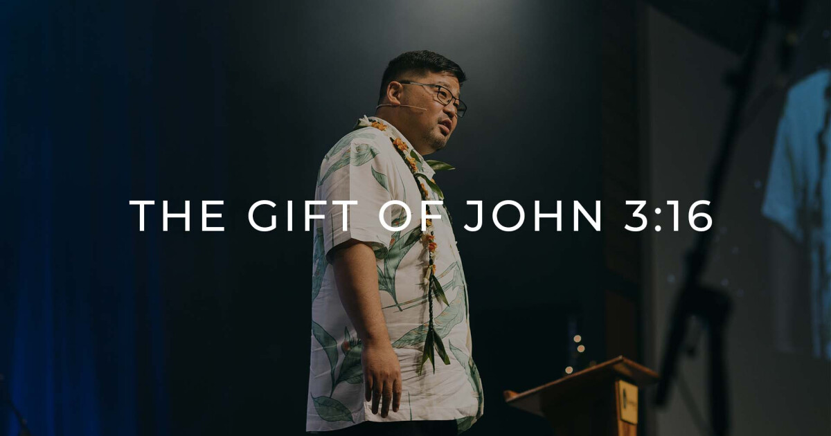 The Gift of John 3:16 | Sermons | New Hope Oahu