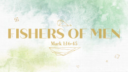 Fishers of Men | Mark 1:16-45