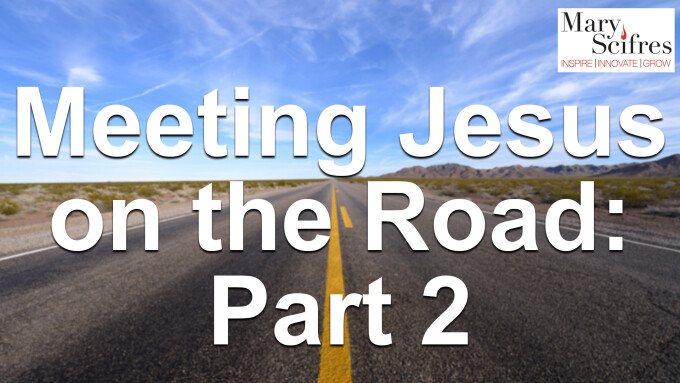 Meeting Jesus on the Road - Part 2