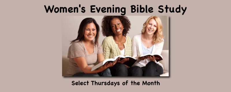 Women's Evening Bible Study @ 7:30pm