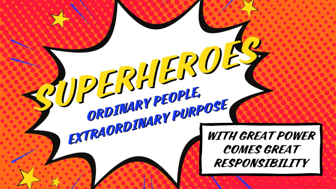 Superheroes: With Great Power Comes Great Reponsibility
