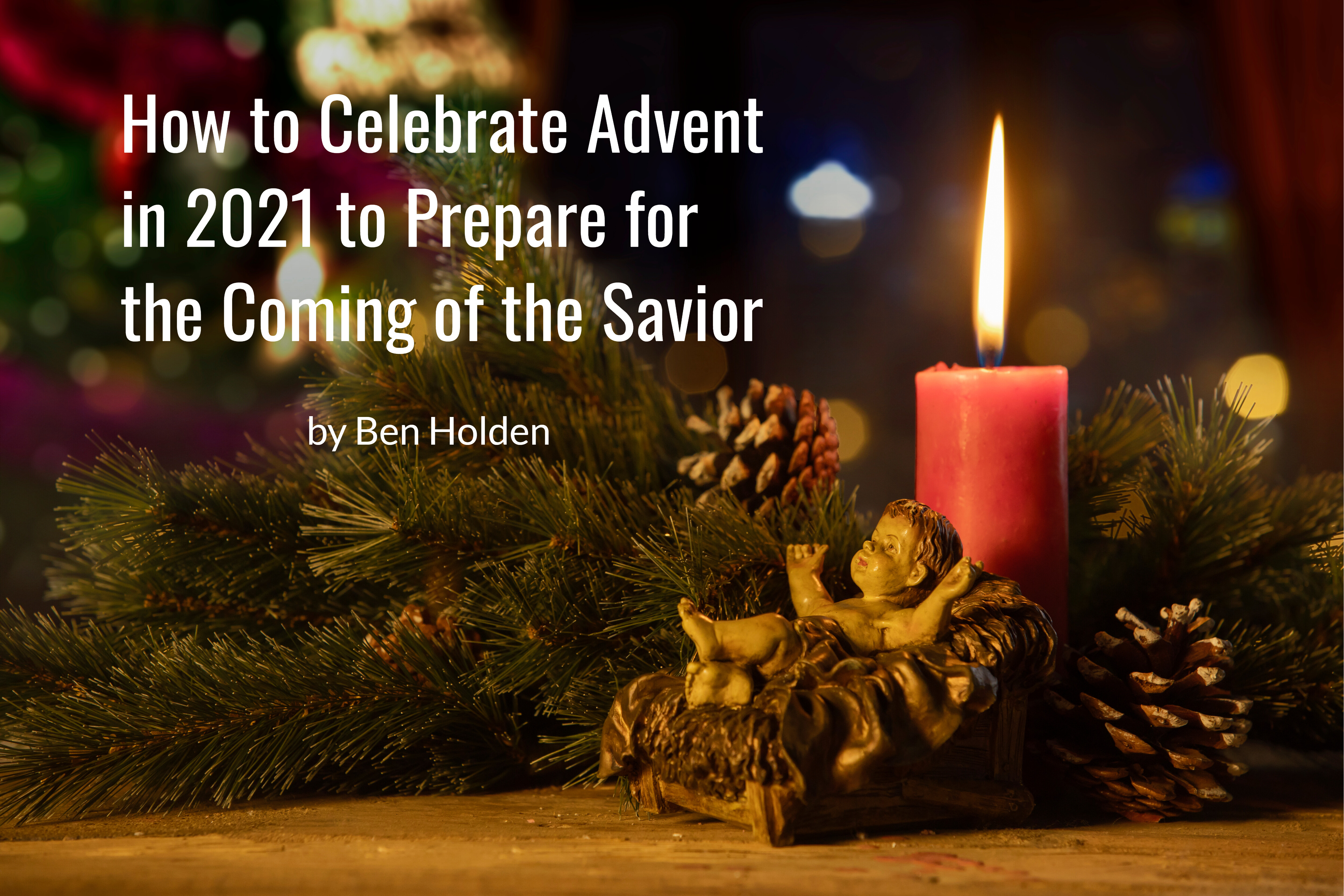 How-to-celebrate-Advent-in-2021-to-prepare-for-the-coming-of-the-Savior