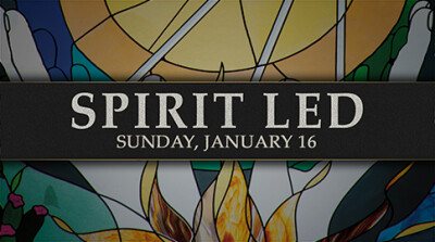 "Spirit Led" - Sun, Jan 16, 2022