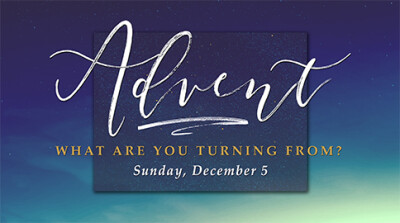 Advent 2 "What Are You Turning From?" - Sun, Dec 5, 2021