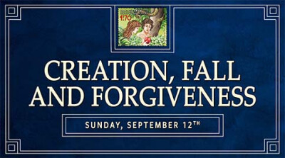"Creation, Fall and Forgiveness" - Sun, Sept. 12, 2021