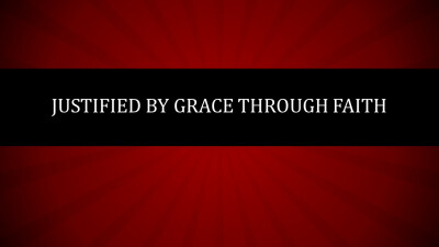 Justified by Grace through Faith