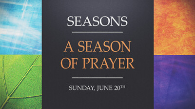 A Season of Prayer - Sun, June 20, 2021