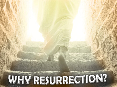 Why Resurrection? (Part Two) - 2021
