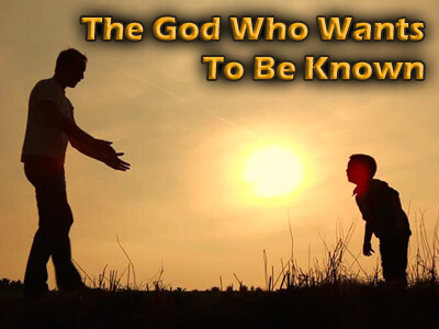 The God Who Wants To Be Known