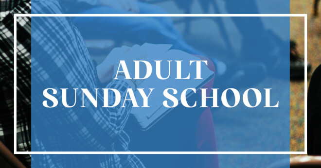 Adult Sunday School - 9:30 a.m. 