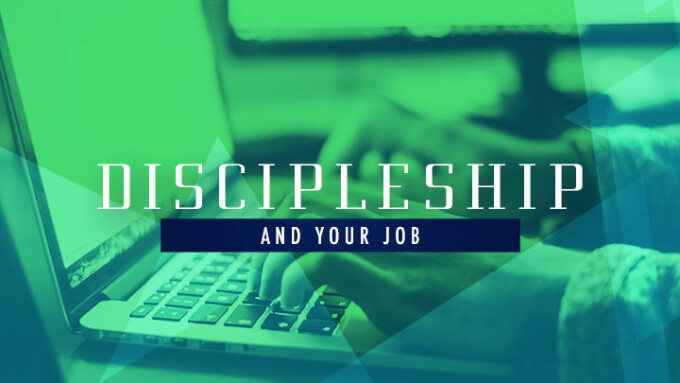 Discipleship and Your Job