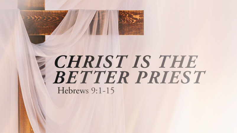 Christ is the Better Priest