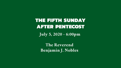 The Fifth Sunday after Pentecost - 6:00pm