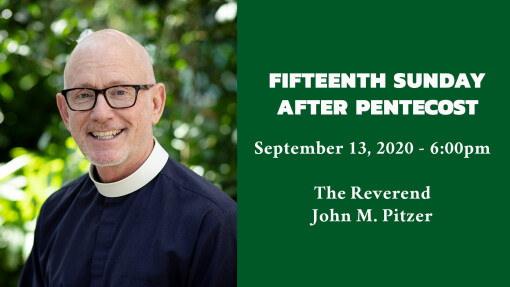 The Fifteenth Sunday after Pentecost - 6:00pm
