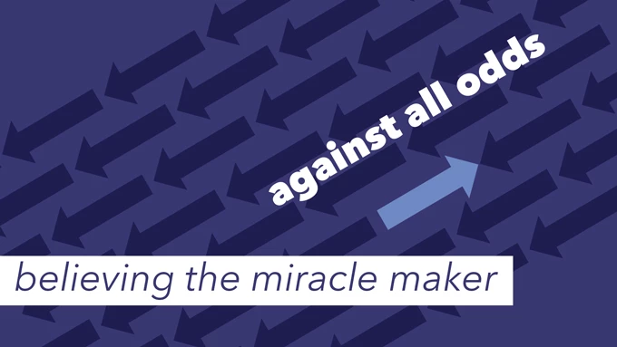 Believing the Miracle Maker